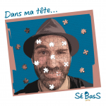 Sé BasS « Dans ma tête... »
